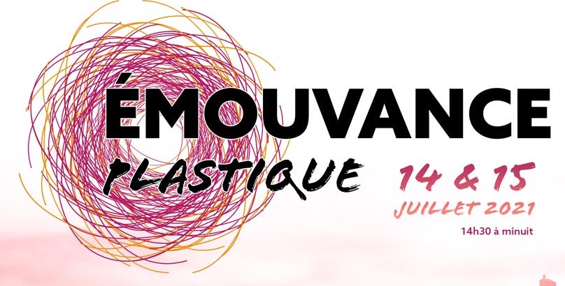 Émouvance plastique les 14 & 15 juillet 2021